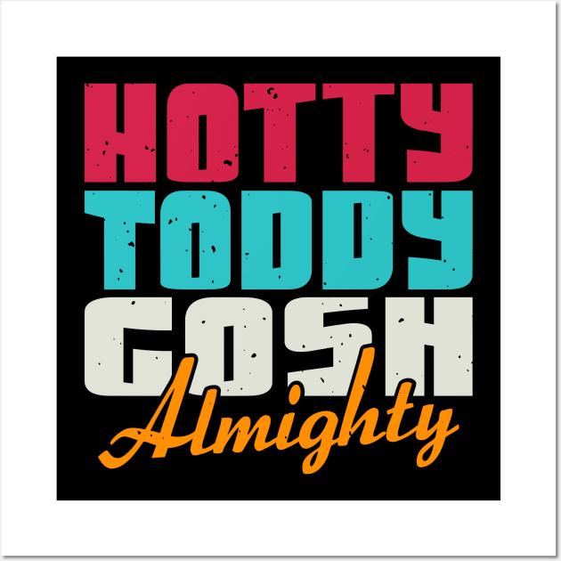 Hotty Toddy Gosh Almighty Wall Art by TeeGuarantee